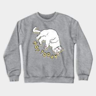 NOT TODAY Cat - Color Crewneck Sweatshirt